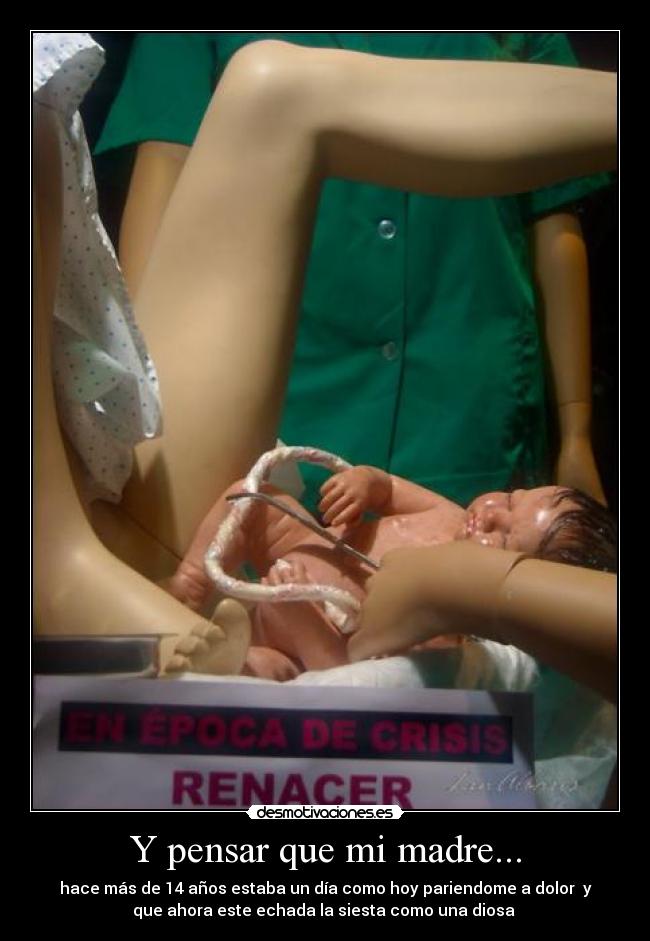 Y pensar que mi madre... -