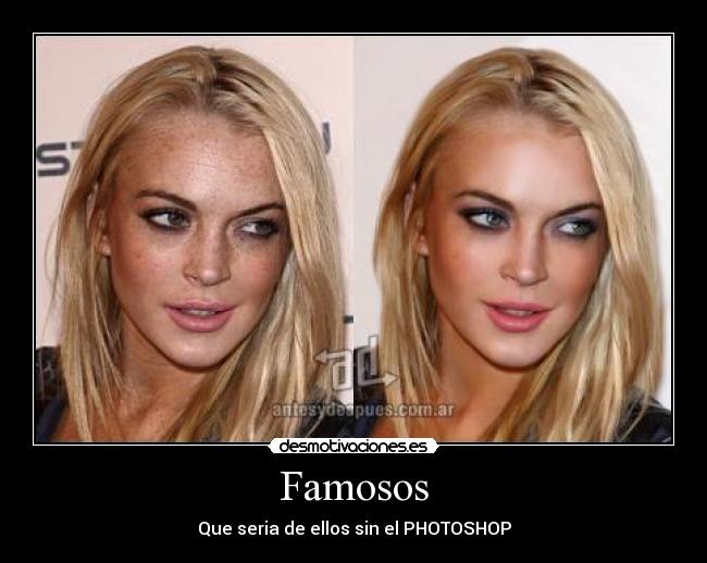 Famosos - Que seria de ellos sin el PHOTOSHOP