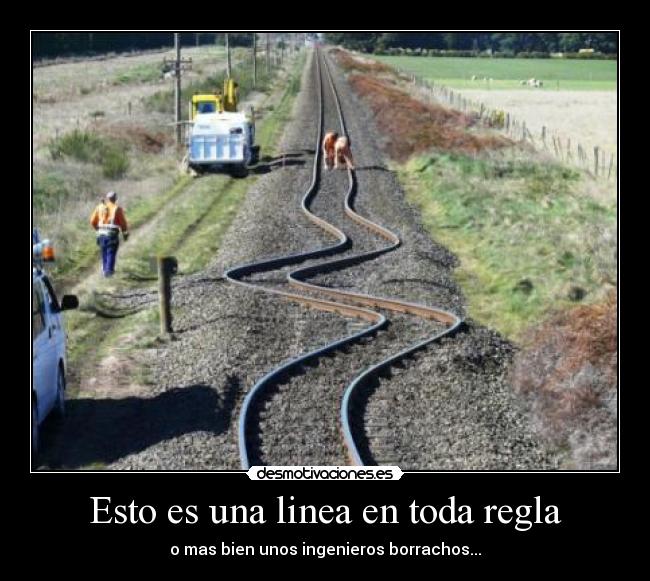 Esto es una linea en toda regla - o mas bien unos ingenieros borrachos...