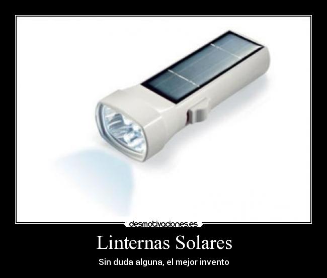 Linternas Solares - Sin duda alguna, el mejor invento