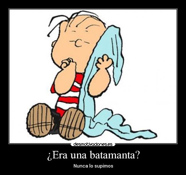 ¿Era una batamanta? - Nunca lo supimos