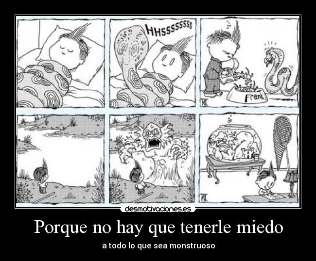 Porque no hay que tenerle miedo - a todo lo que sea monstruoso
