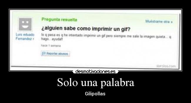 Solo una palabra - Gilipollas 