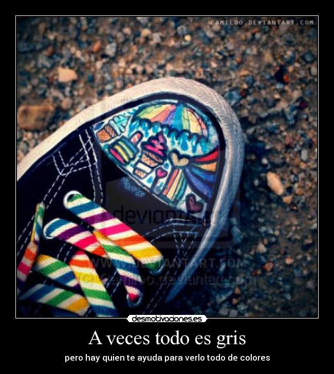 A veces todo es gris - pero hay quien te ayuda para verlo todo de colores