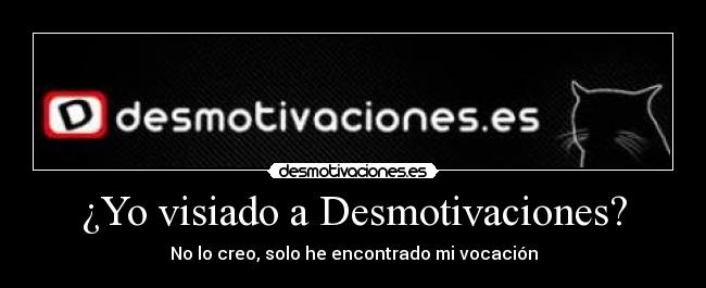 ¿Yo visiado a Desmotivaciones? -