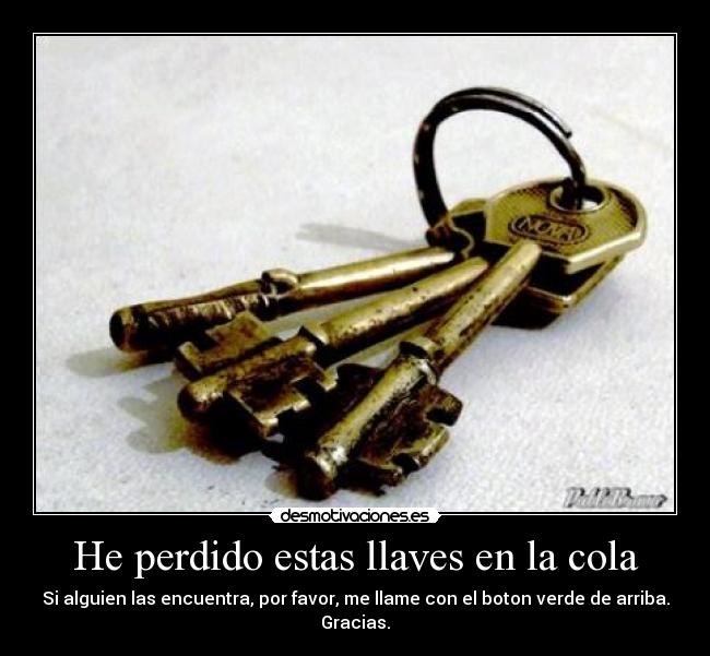 He perdido estas llaves en la cola -