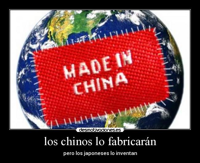 los chinos lo fabricarán - pero los japoneses lo inventan