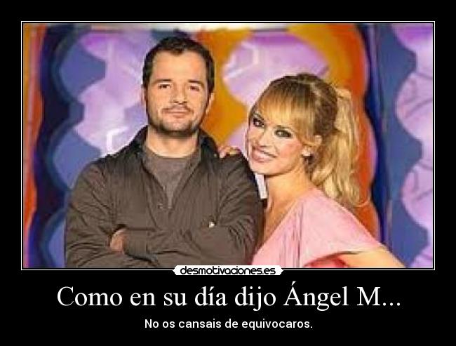 Como en su día dijo Ángel M... - 
