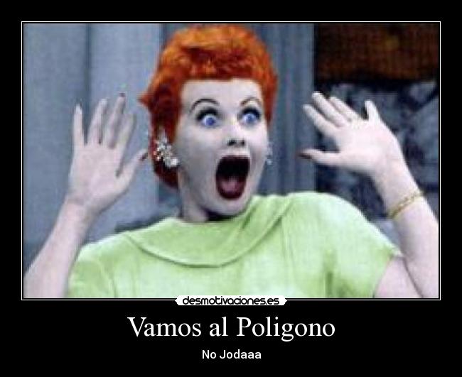 carteles poligono jodas ostia tia buena desmotivaciones