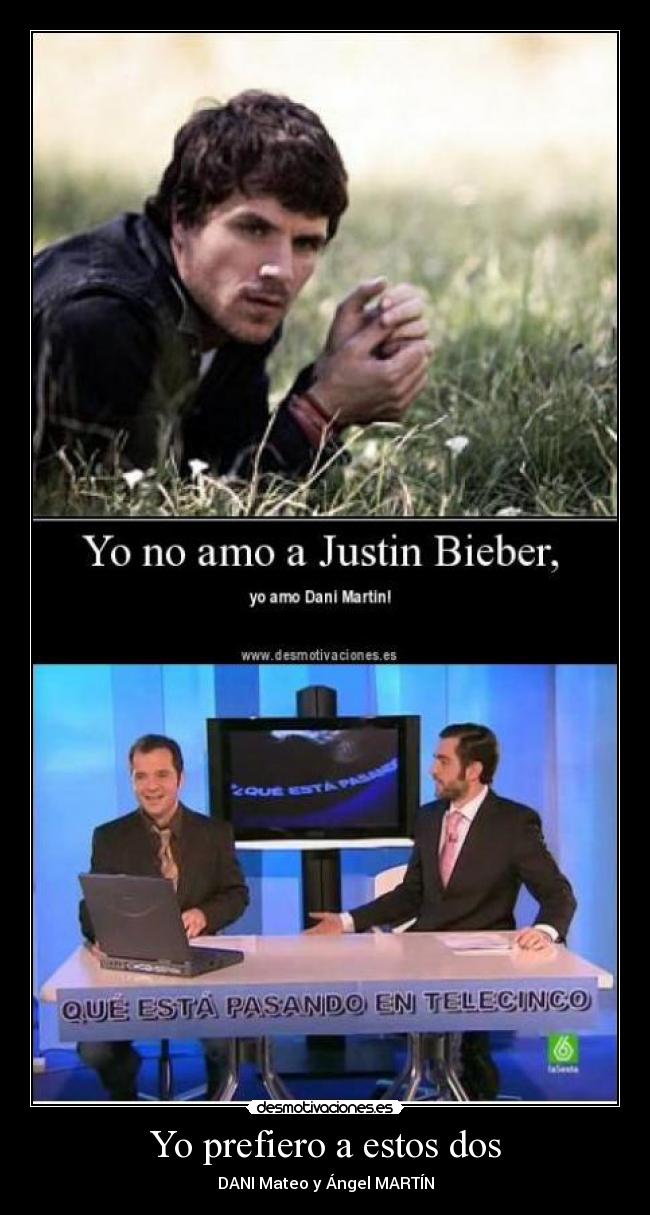 Yo prefiero a estos dos -