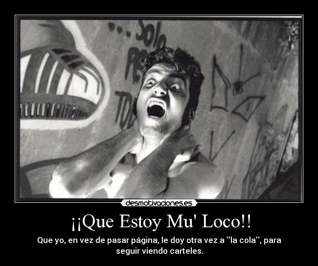 ¡¡Que Estoy Mu Loco!! -