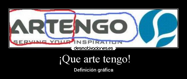 ¡Que arte tengo! - Definición gráfica