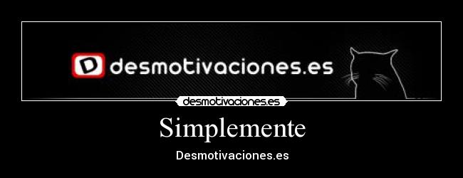 Simplemente -