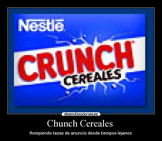 Chunch Cereales - Rompiendo tazas de anuncio desde tiempos lejanos