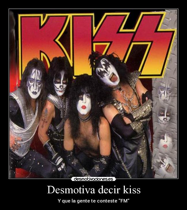 Desmotiva decir kiss - Y que la gente te conteste FM