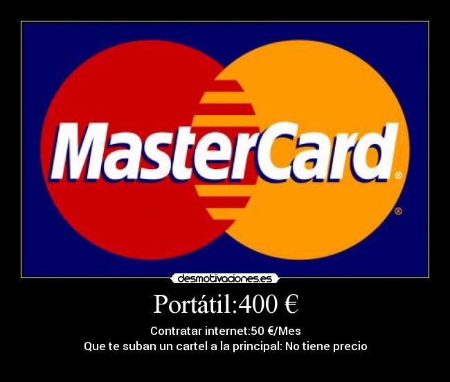 Portátil:400 € - Contratar internet:50 €/Mes
Que te suban un cartel a la principal: No tiene precio