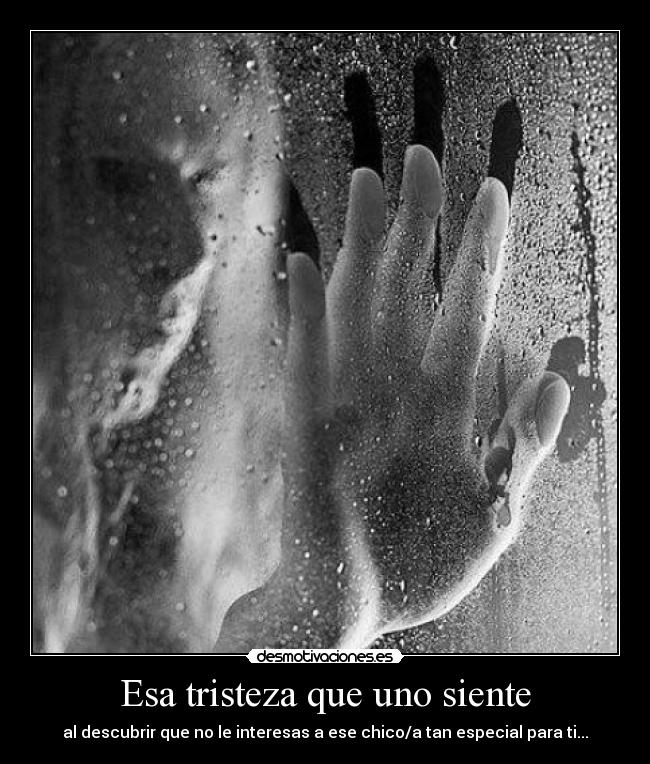 Esa tristeza que uno siente - 