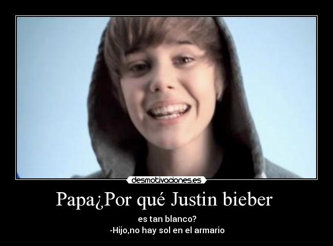 Papa¿Por qué Justin bieber -