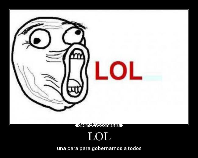 LOL - una cara para gobernarnos a todos
