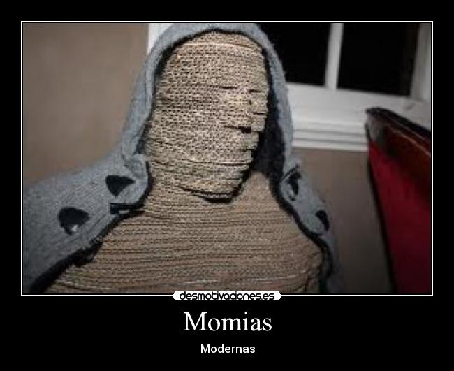 Momias - Modernas