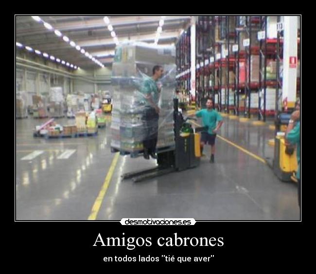 Amigos cabrones - en todos lados tié que aver