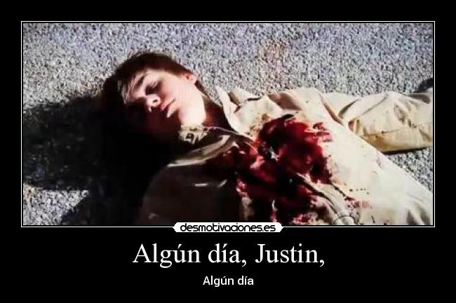 Algún día, Justin, - 