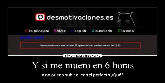 Y si me muero en 6 horas - y no puedo subir el cartel perfecto ¿Qué?
