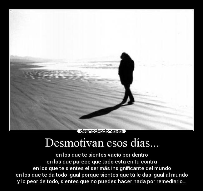 Desmotivan esos días... - 