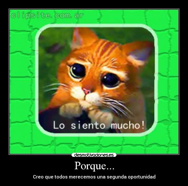 Porque... - Creo que todos merecemos una segunda oportunidad