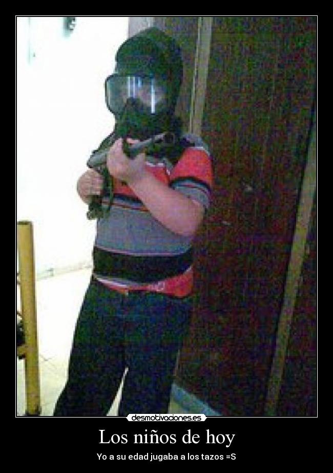 Los niños de hoy - Yo a su edad jugaba a los tazos =S
