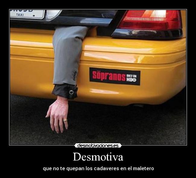 Desmotiva - que no te quepan los cadaveres en el maletero