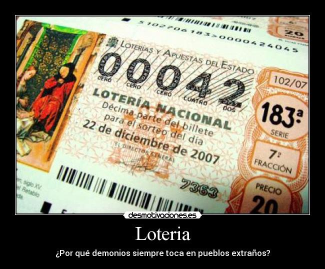 Loteria - ¿Por qué demonios siempre toca en pueblos extraños?