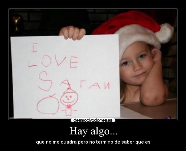 Hay algo... - que no me cuadra pero no termino de saber que es