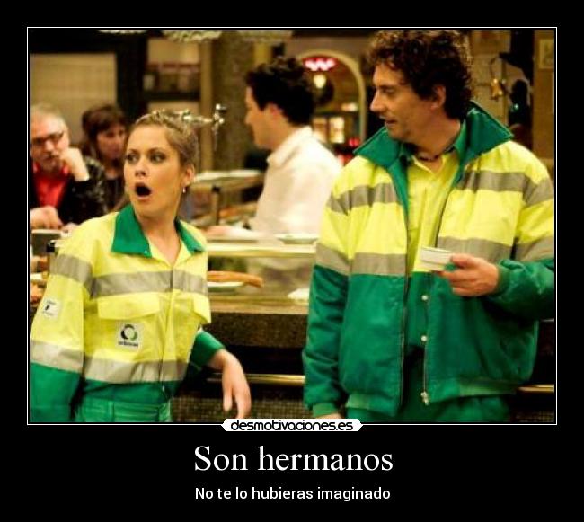 Son hermanos - No te lo hubieras imaginado
