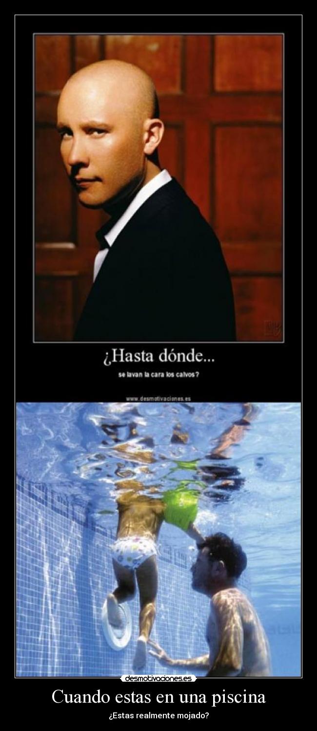 Cuando estas en una piscina - ¿Estas realmente mojado?