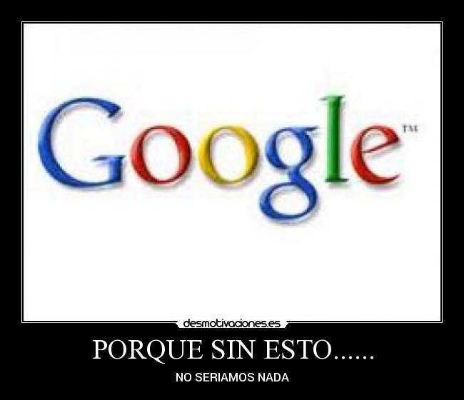 PORQUE SIN ESTO...... -