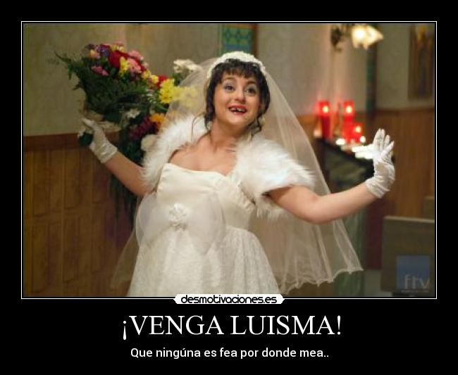 ¡VENGA LUISMA! - 