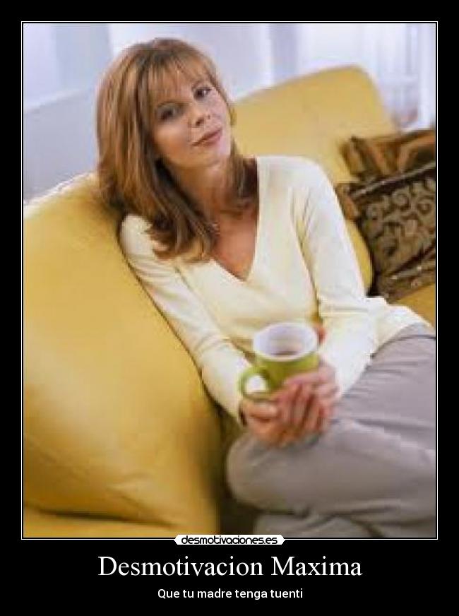 Desmotivacion Maxima - Que tu madre tenga tuenti