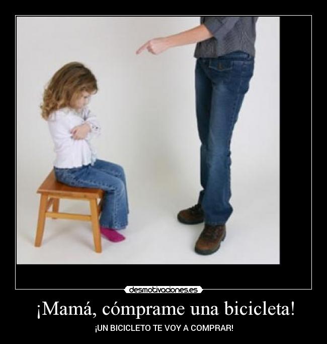 ¡Mamá, cómprame una bicicleta! -