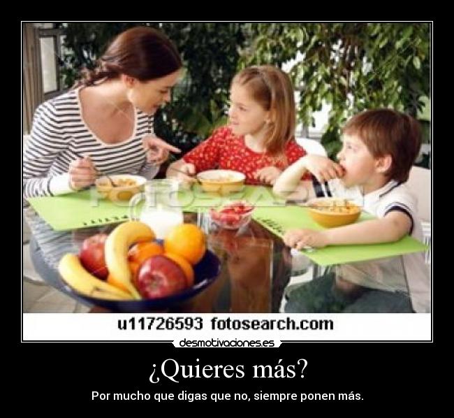 ¿Quieres más? -
