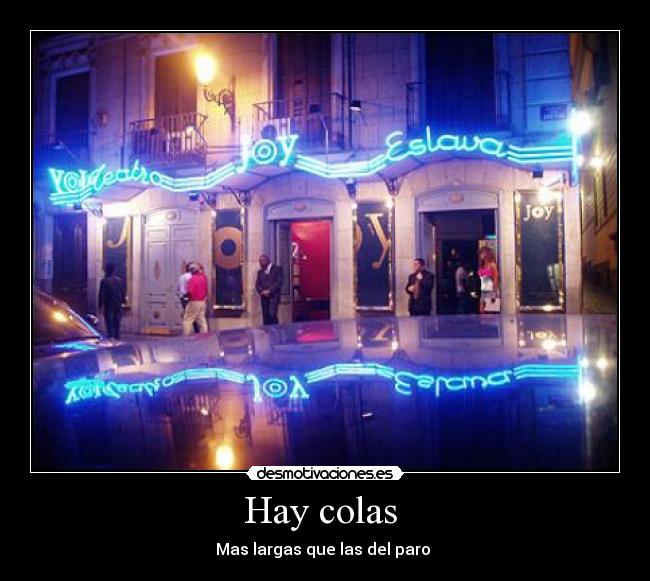 Hay colas -