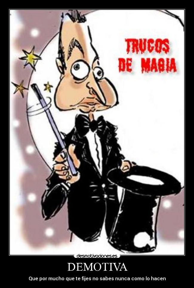 DEMOTIVA - Que por mucho que te fijes no sabes nunca como lo hacen