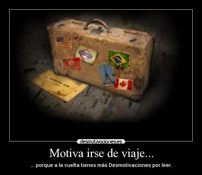 Motiva irse de viaje... - ... porque a la vuelta tienes más Desmotivaciones por leer.
