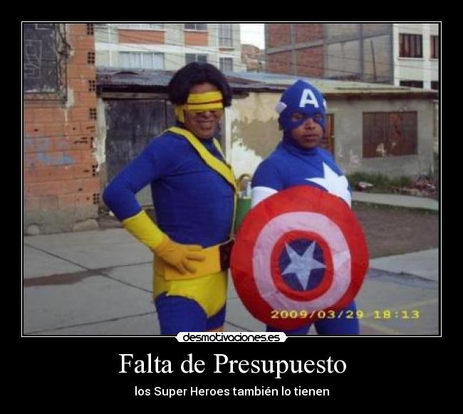 Falta de Presupuesto - los Super Heroes también lo tienen