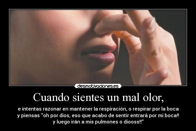 Cuando sientes un mal olor, - 