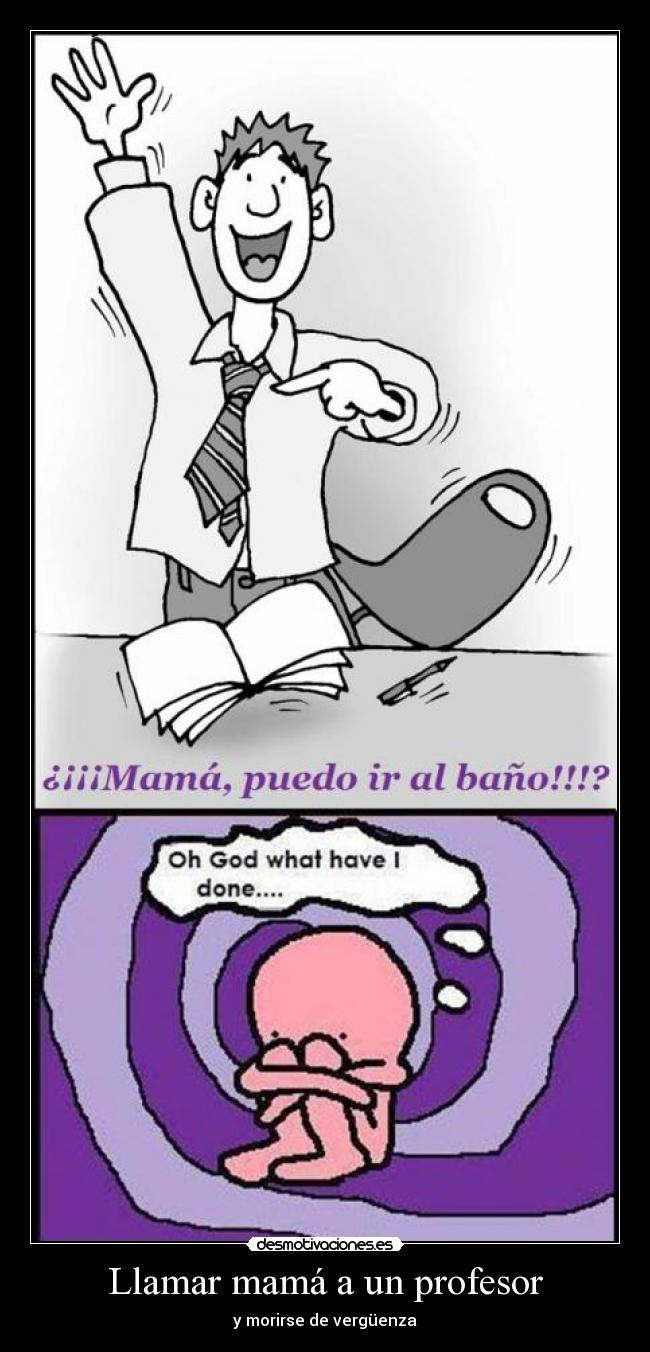 Llamar mamá a un profesor - y morirse de vergüenza