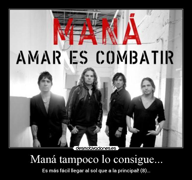 Maná tampoco lo consigue... - Es más fácil llegar al sol que a la principal! (8)...