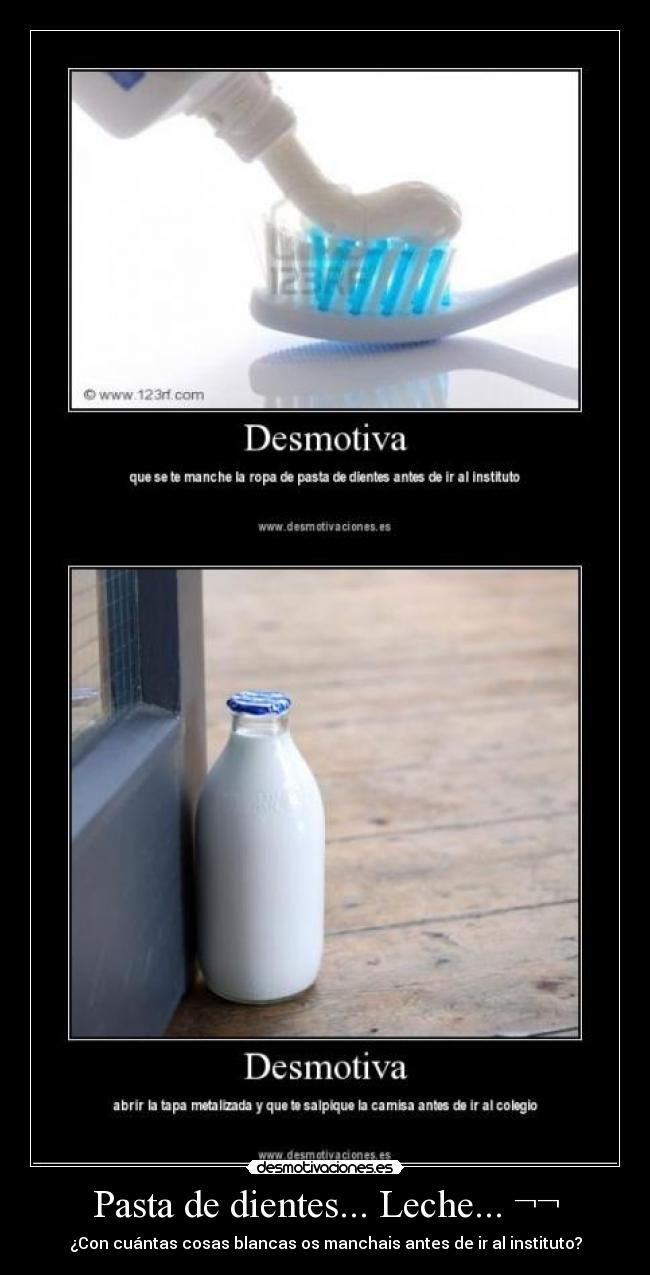 Pasta de dientes... Leche... ¬¬ - 