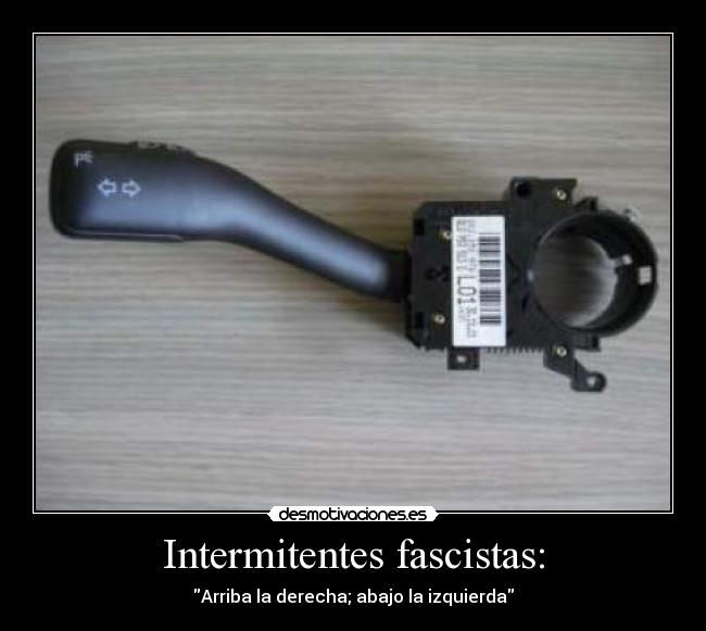Intermitentes fascistas: - Arriba la derecha; abajo la izquierda