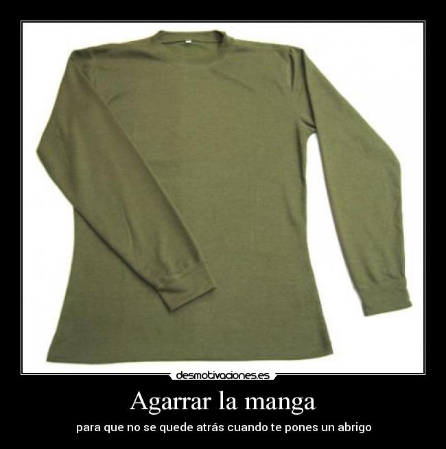 Agarrar la manga - para que no se quede atrás cuando te pones un abrigo